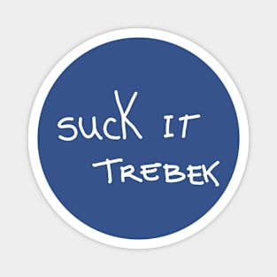 Suck it Trebek Magnet